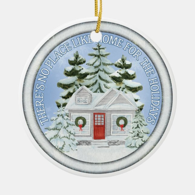 No Place Like Home for the Holidays Ceramic Ornament (Front)