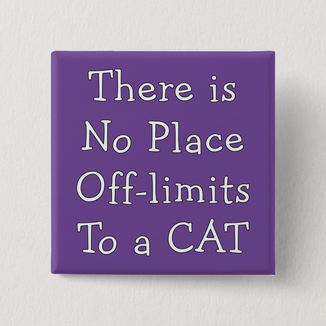No Place Off-limits To a CAT     2 Inch Square Button (Front)