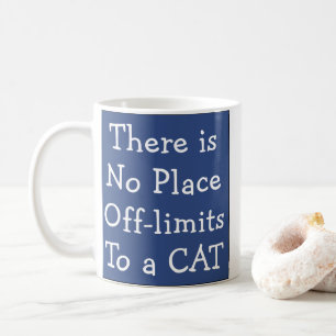 No Place Off-limits To a CAT Coffee Mug