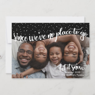 No Place to Go Farewell 2022 Black and White Snow Holiday Card