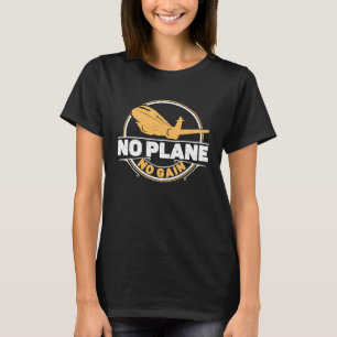 No Plane No Gain Airplane Pilot Flight Instructor T-Shirt