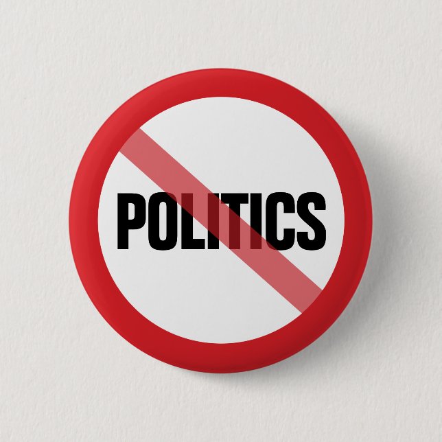 No Politics - No Political Discussions Allowed 2 Inch Round Button (Front)