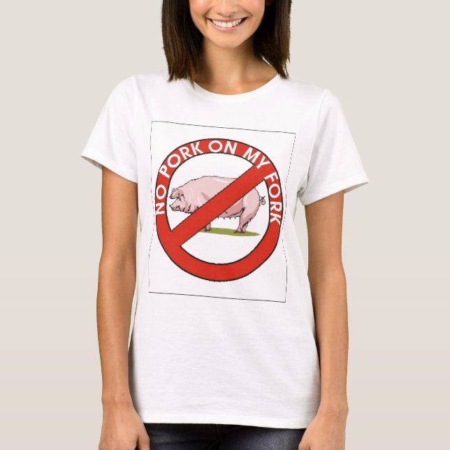 NO PORK ON MY FORK T-Shirt (Front)