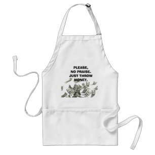 No Praise, Throw Money. Standard Apron