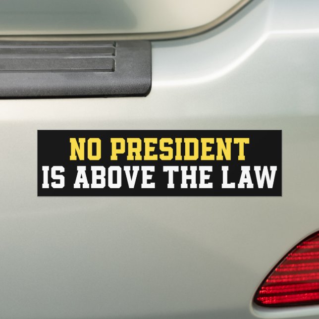 No President Is Above The Law Bumper Sticker (On Car)