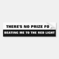 No Prize For Beating Me to the Red Light