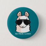 No Prob-Llama 2 Inch Round Button<br><div class="desc">All you need is the right llamatude to succeed in life! You can also choose your own background colour.</div>