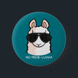 No Prob-Llama 2 Inch Round Button<br><div class="desc">All you need is the right llamatude to succeed in life! You can also choose your own background colour.</div>