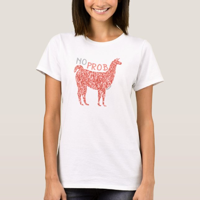 No Prob Llama pink coral glitter Sparkles T-Shirt (Front)