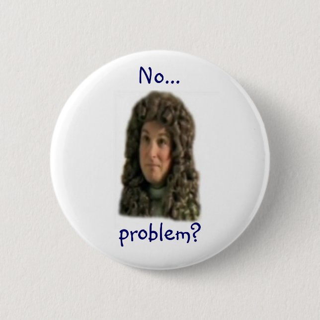 No...problem? 2 Inch Round Button (Front)