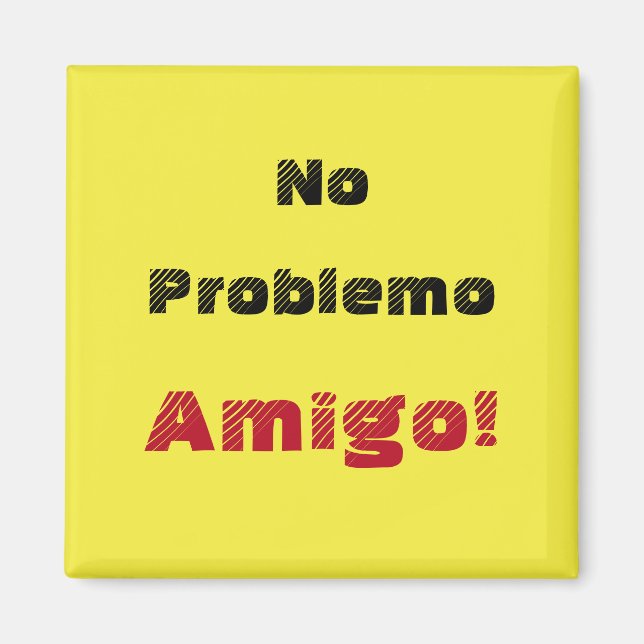 No Problemo Amigo No Problem Friend in Spanish Magnet (Front)