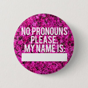No Pronouns Please Button (Pink Floral)