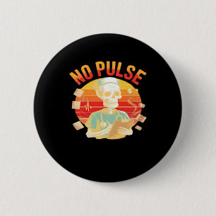 No Pulse Skeleton Nurse Funny Medical Halloween Pa 2 Inch Round Button