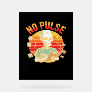 No Pulse Skeleton Nurse Funny Medical Halloween Pa Acrylic Sign