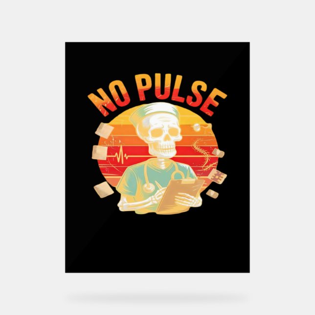 No Pulse Skeleton Nurse Funny Medical Halloween Pa Acrylic Sign (Front)