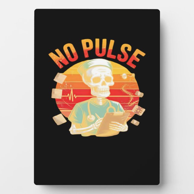 No Pulse Skeleton Nurse Funny Medical Halloween Pa Plaque (Front)