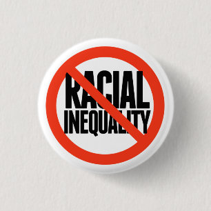No Racial Inequality 1 Inch Round Button