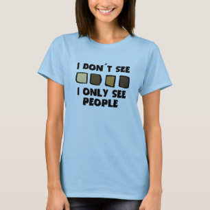 No Racism- I don't See Colour, Only People-Women's T-Shirt