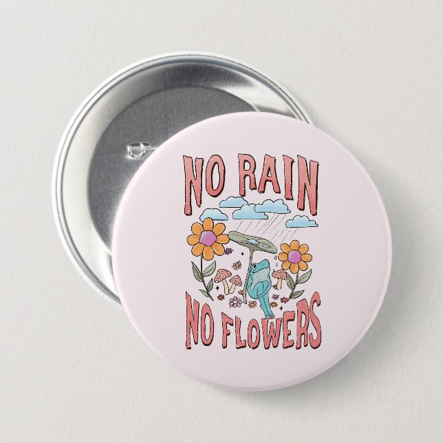 No Rain No Flower 3 Inch Round Button (Front & Back)