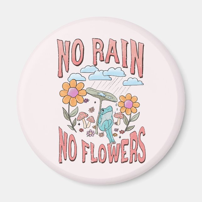 No Rain No Flower Magnet (Front)