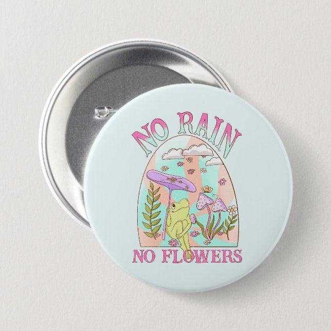 No Rain No Flower Mushroom 3 Inch Round Button (Front & Back)