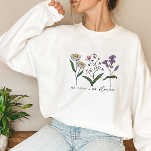 No Rain, No Flower Wildflower  Sweatshirt