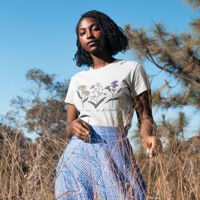 No Rain, No Flower Wildflower  T-Shirt (Creator Uploaded)