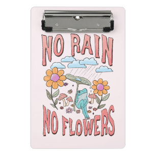 "No Rain, No Flowers"   Inspirational Floral Mini Clipboard
