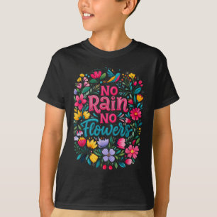 No Rain No Flowers Motivational Saying Wildflowers T-Shirt