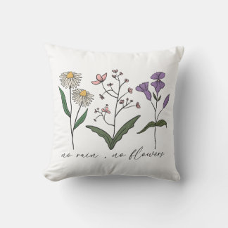 No Rain, No Flowers Throw Pillow