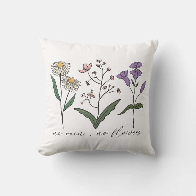 No Rain, No Flowers Throw Pillow (Front)