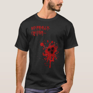 No Really I'm Fine Bloody Bullet Holes  Halloween T-Shirt