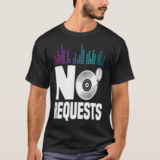 No Request For Dj T-Shirt (Front)