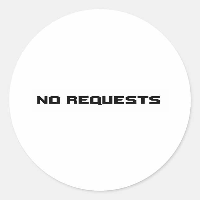 NO REQUESTS CLASSIC ROUND STICKER (Front)