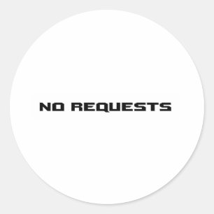 NO REQUESTS CLASSIC ROUND STICKER
