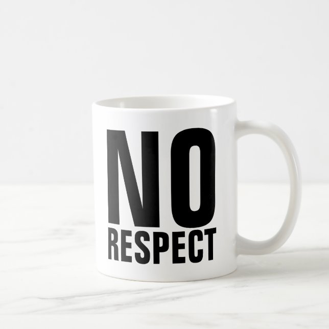 NO RESPECT Coffee Mugs (Right)