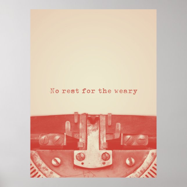 'No rest for the weary' Quote Poster (Front)