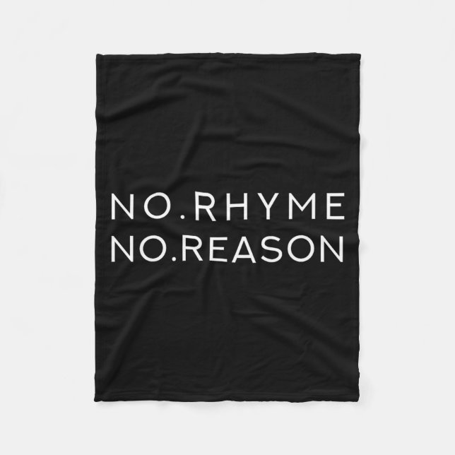No Rhyme No Reason - Funny Cool Nonsense Joke Quot Fleece Blanket (Front)