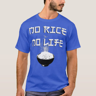 No Rice No Life  T-Shirt