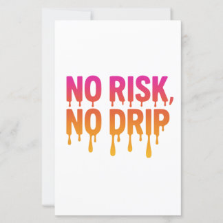 No Risk, No Drip – Motivational Drip Text