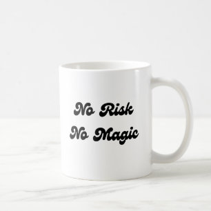No Risk No Magic  Coffee Mug