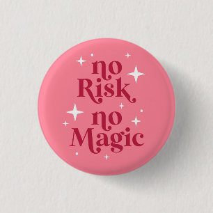 No Risk No Magic Pink 1 Inch Round Button