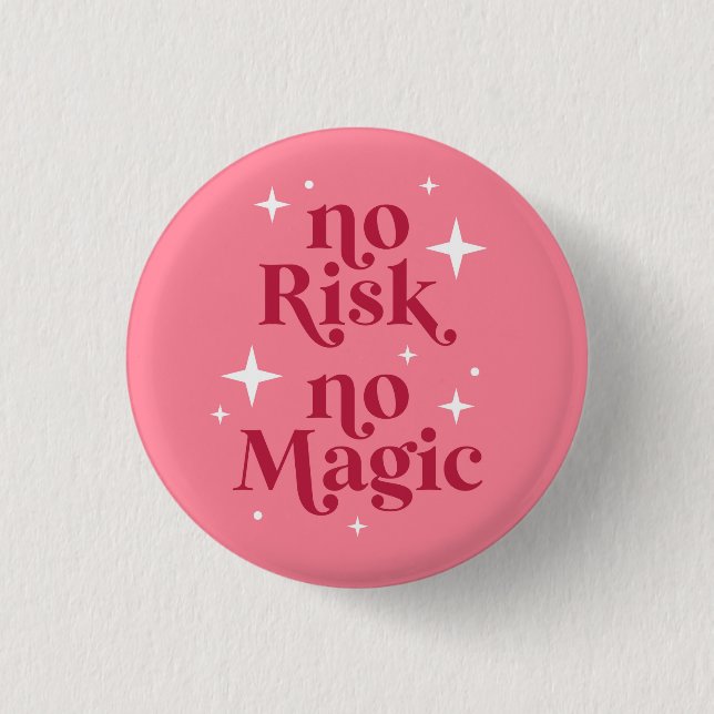No Risk No Magic Pink 1 Inch Round Button (Front)