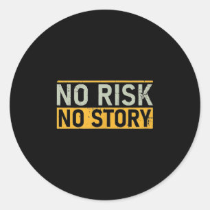 No Risk No Story. Motivation Quotes Clothing Classic Round Sticker