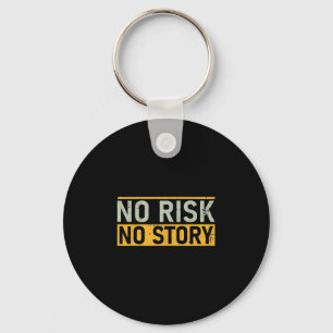 No Risk No Story. Motivation Quotes Clothing Keychain