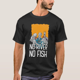 No River No Fish Poker Money Gambling Casino Gamb T-Shirt