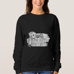 No River No Fish Poker Texas Hold Em Casino Gamble Sweatshirt