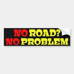 No Road No Problem Bumper Sticker