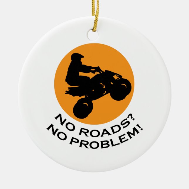 No Roads No problems Ceramic Ornament (Front)