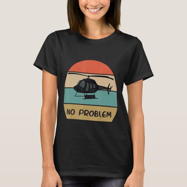 No Runway No Problem  Helicopter Pilot Retro Vinta T-Shirt (Front)